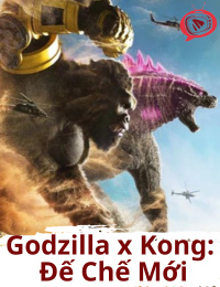 “Godzilla x Kong: Đế Chế Mới” – Godzilla x Kong: The New Empire: Nội Dung Lối Mòn, Kỹ Xảo Đỉnh Cao!